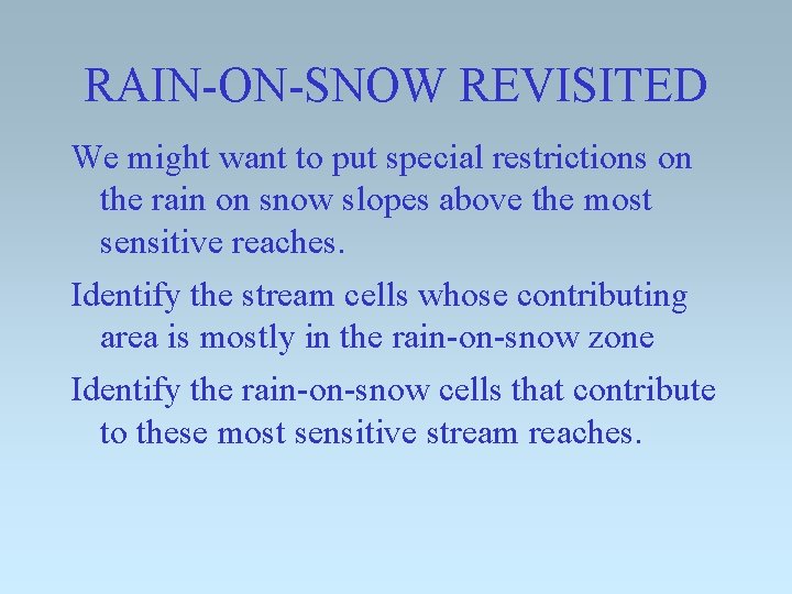 RAIN-ON-SNOW REVISITED We might want to put special restrictions on the rain on snow