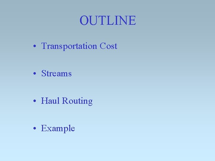 OUTLINE • Transportation Cost • Streams • Haul Routing • Example 