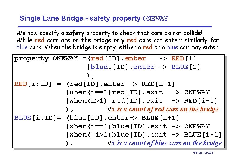 Single Lane Bridge - safety property ONEWAY We now specify a safety property to