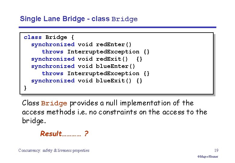 Single Lane Bridge - class Bridge { synchronized void red. Enter() throws Interrupted. Exception