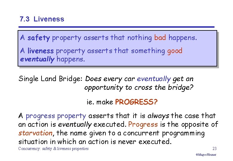 7. 3 Liveness A safety property asserts that nothing bad happens. A liveness property