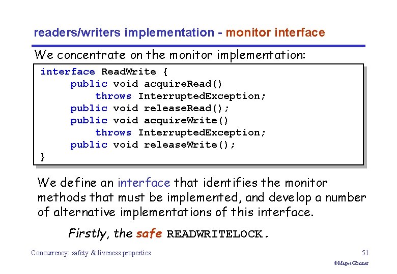 readers/writers implementation - monitor interface We concentrate on the monitor implementation: interface Read. Write