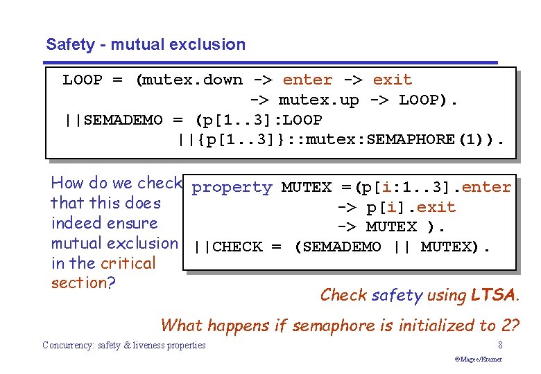 Safety - mutual exclusion LOOP = (mutex. down -> enter -> exit -> mutex.