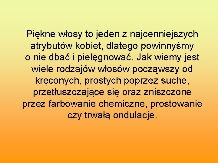  Piękne włosy to jeden z najcenniejszych atrybutów kobiet, dlatego powinnyśmy o nie dbać