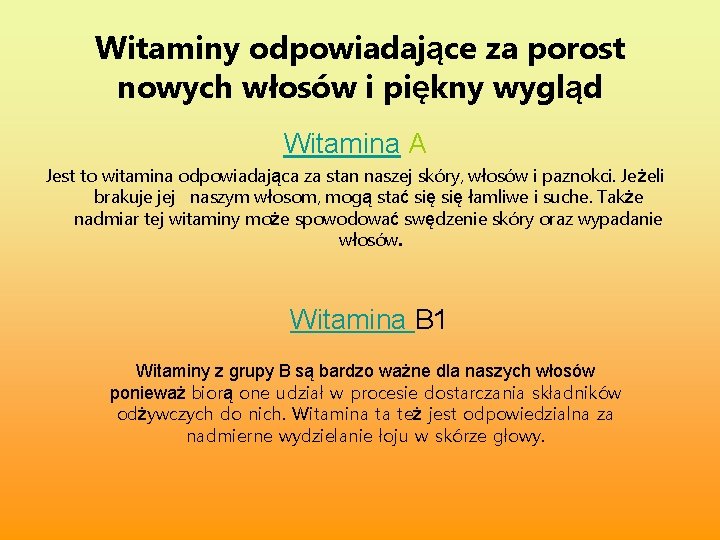 Witaminy odpowiadające za porost nowych włosów i piękny wygląd Witamina A Jest to witamina