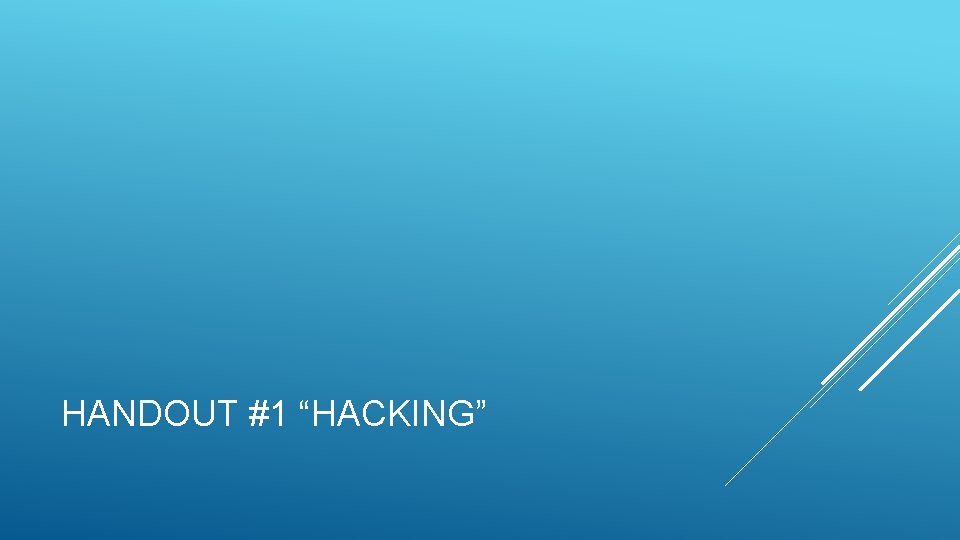 HANDOUT #1 “HACKING” 