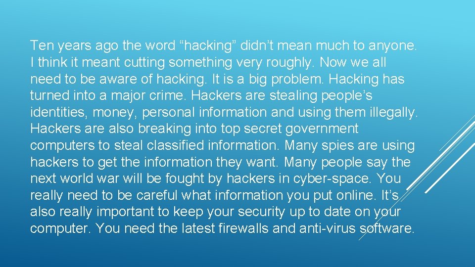 Ten years ago the word “hacking” didn’t mean much to anyone. I think it