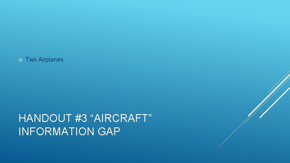  Two Airplanes HANDOUT #3 “AIRCRAFT” INFORMATION GAP 
