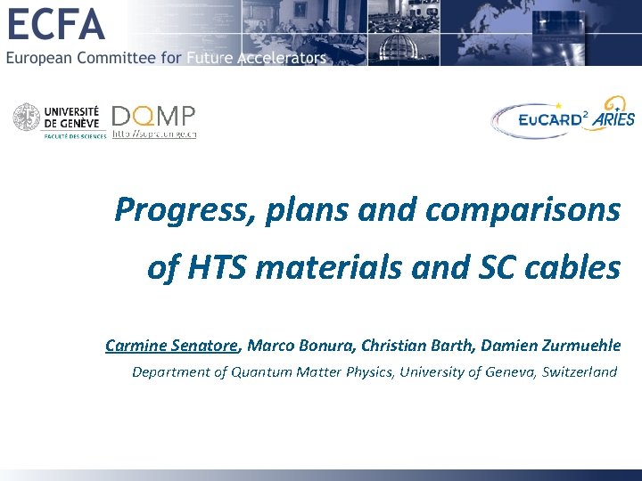 Progress, plans and comparisons of HTS materials and SC cables Carmine Senatore, Marco Bonura,