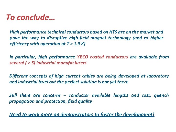 To conclude… High performance technical conductors based on HTS are on the market and