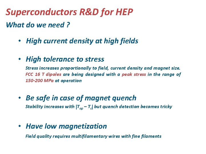 Superconductors R&D for HEP What do we need ? • High current density at