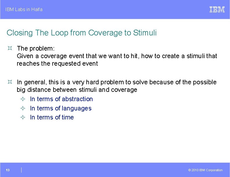 IBM Labs in Haifa Closing The Loop from Coverage to Stimuli ³ The problem: