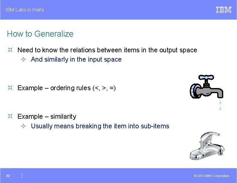 IBM Labs in Haifa How to Generalize ³ Need to know the relations between