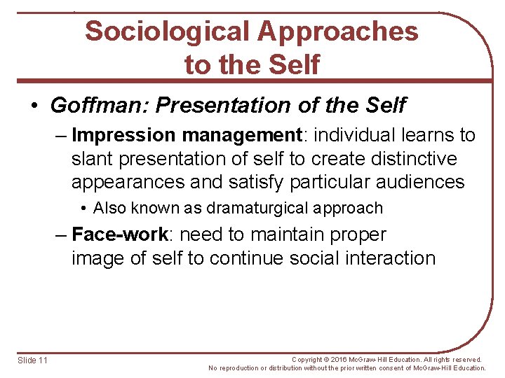Sociological Approaches to the Self • Goffman: Presentation of the Self – Impression management: