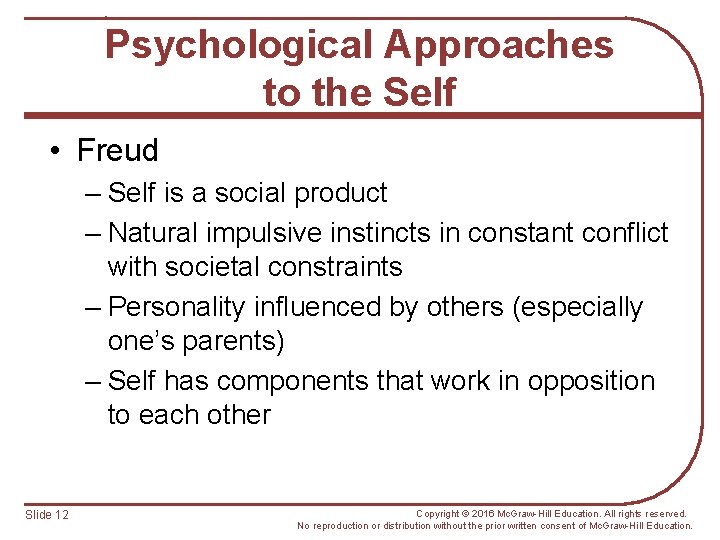 Psychological Approaches to the Self • Freud – Self is a social product –