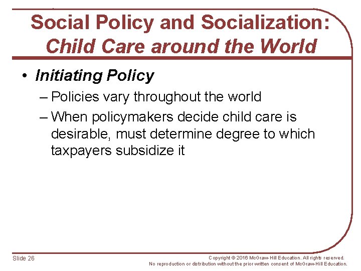 Social Policy and Socialization: Child Care around the World • Initiating Policy – Policies