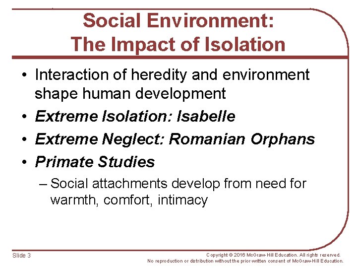 Social Environment: The Impact of Isolation • Interaction of heredity and environment shape human