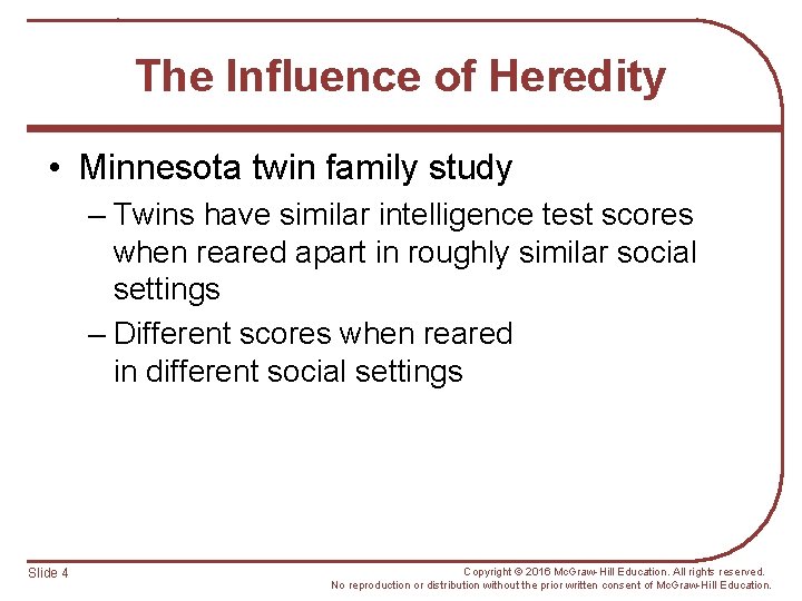 The Influence of Heredity • Minnesota twin family study – Twins have similar intelligence