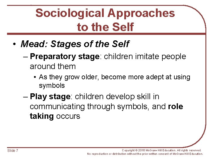 Sociological Approaches to the Self • Mead: Stages of the Self – Preparatory stage: