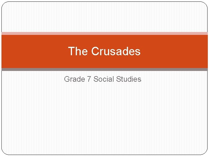 The Crusades Grade 7 Social Studies 