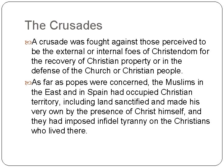 The Crusades A crusade was fought against those perceived to be the external or
