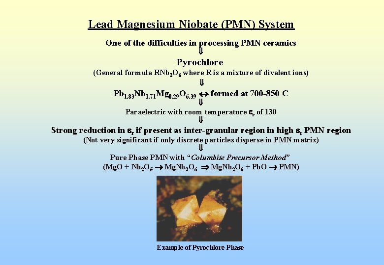 Lead Magnesium Niobate (PMN) System One of the difficulties in processing PMN ceramics Pyrochlore