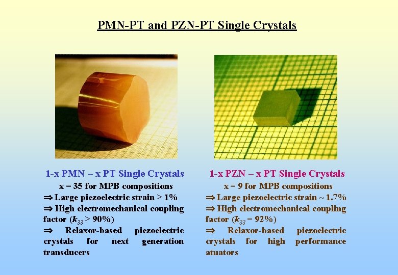 PMN-PT and PZN-PT Single Crystals 1 -x PMN – x PT Single Crystals 1