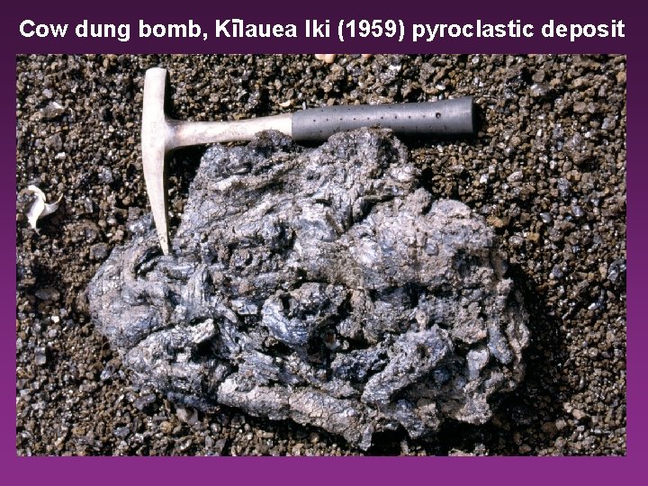 Cow dung bomb, Kilauea Iki (1959) pyroclastic deposit 