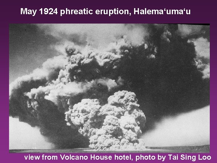 May 1924 phreatic eruption, Halema‘u view from Volcano House hotel, photo by Tai Sing