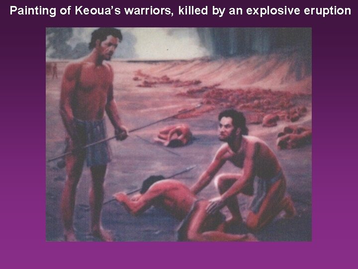 Painting of Keoua’s warriors, killed by an explosive eruption 