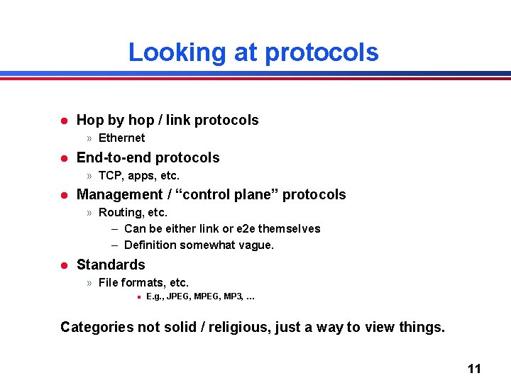 Looking at protocols l Hop by hop / link protocols » Ethernet l End-to-end Looking at protocols l Hop by hop / link protocols » Ethernet l End-to-end
