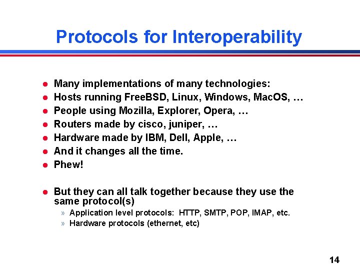 Protocols for Interoperability l l l l Many implementations of many technologies: Hosts running