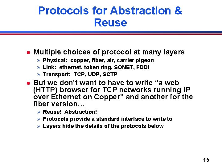 Protocols for Abstraction & Reuse l Multiple choices of protocol at many layers »