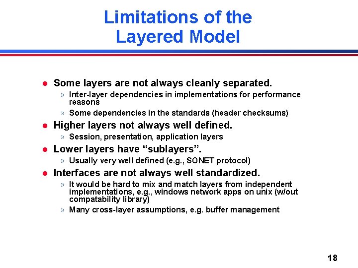 Limitations of the Layered Model l Some layers are not always cleanly separated. » Limitations of the Layered Model l Some layers are not always cleanly separated. »