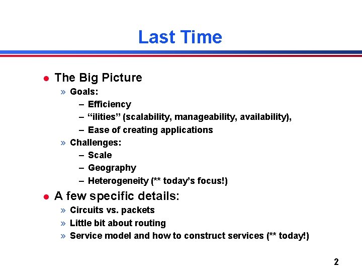 Last Time l The Big Picture » Goals: – Efficiency – “ilities” (scalability, manageability,