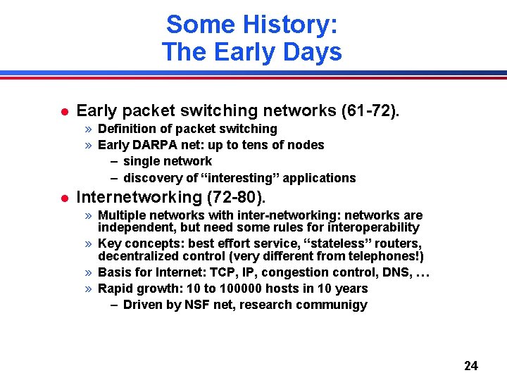 Some History: The Early Days l Early packet switching networks (61 -72). » Definition