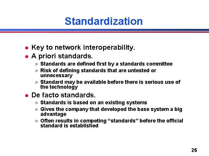 Standardization l l Key to network interoperability. A priori standards. » Standards are defined Standardization l l Key to network interoperability. A priori standards. » Standards are defined