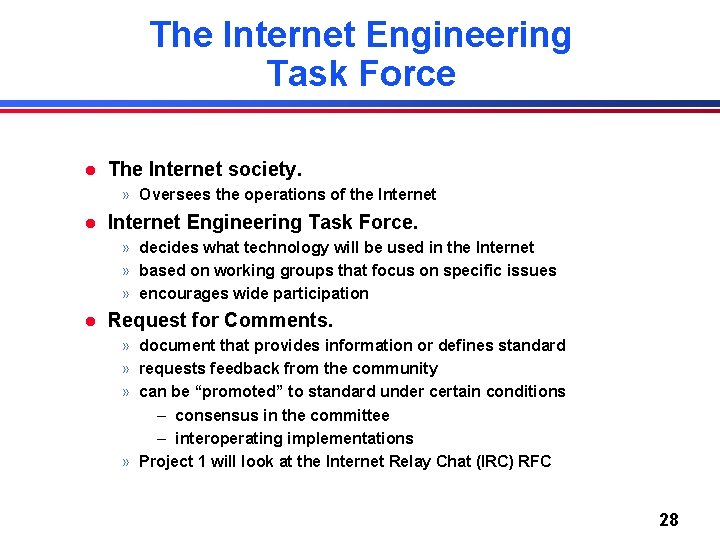 The Internet Engineering Task Force l The Internet society. » Oversees the operations of