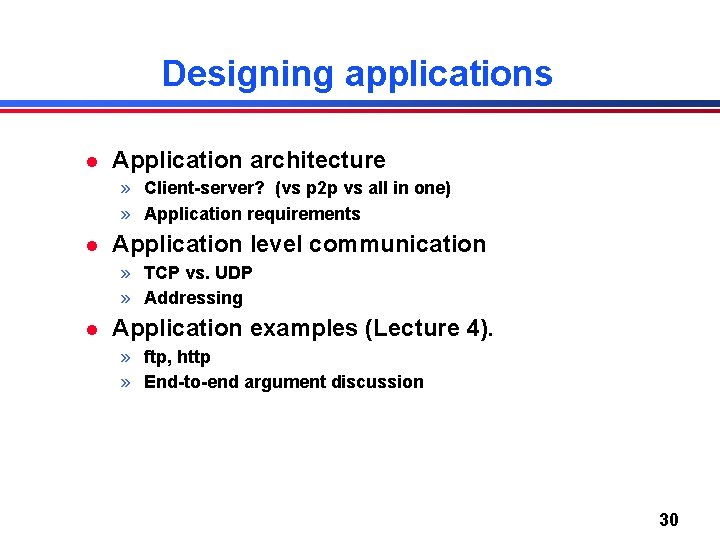 Designing applications l Application architecture » Client-server? (vs p 2 p vs all in