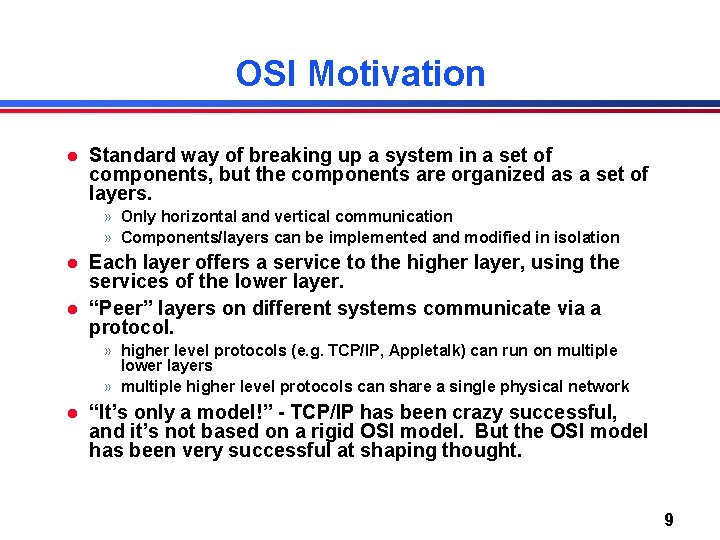 OSI Motivation l Standard way of breaking up a system in a set of OSI Motivation l Standard way of breaking up a system in a set of