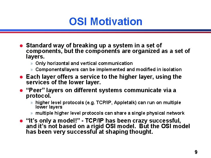 OSI Motivation l Standard way of breaking up a system in a set of