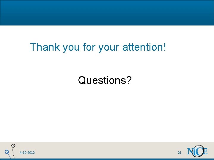 Thank you for your attention! Questions? 4 -10 -2012 21 