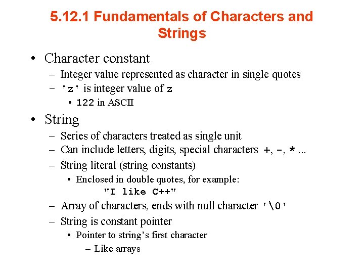 5. 12. 1 Fundamentals of Characters and Strings • Character constant – Integer value