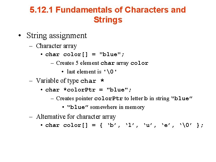 5. 12. 1 Fundamentals of Characters and Strings • String assignment – Character array