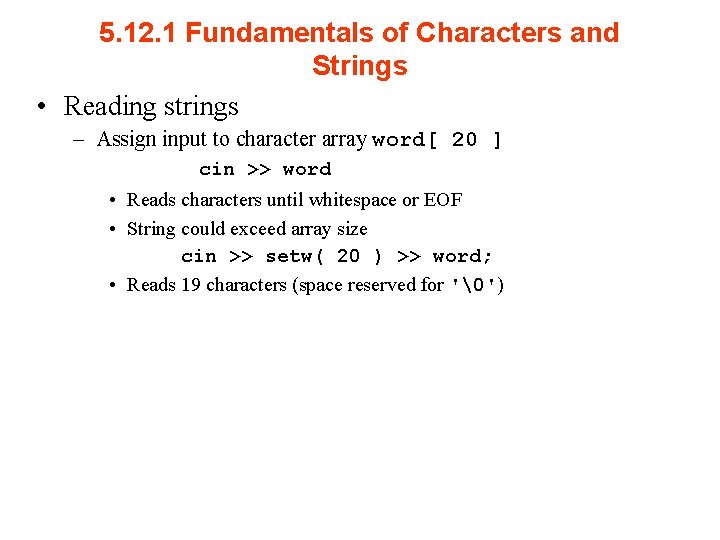 5. 12. 1 Fundamentals of Characters and Strings • Reading strings – Assign input