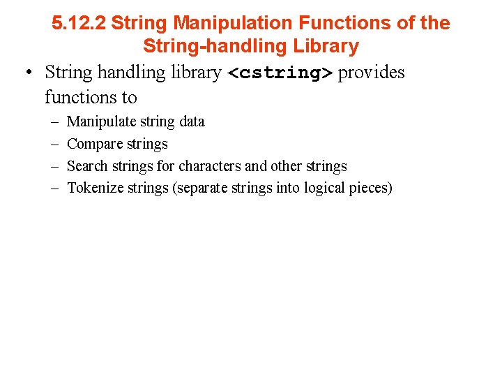 5. 12. 2 String Manipulation Functions of the String-handling Library • String handling library