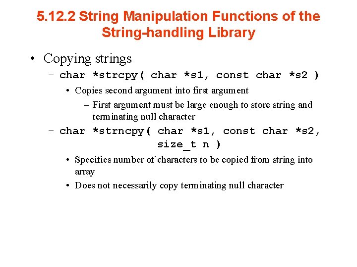 5. 12. 2 String Manipulation Functions of the String-handling Library • Copying strings –