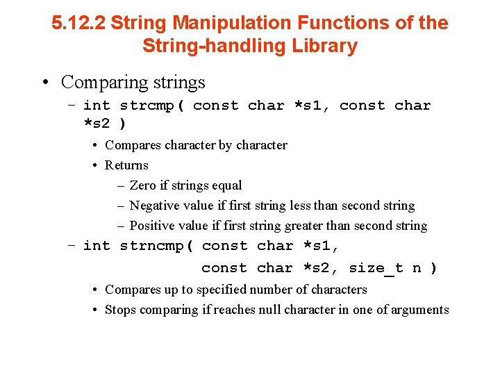 5. 12. 2 String Manipulation Functions of the String-handling Library • Comparing strings –