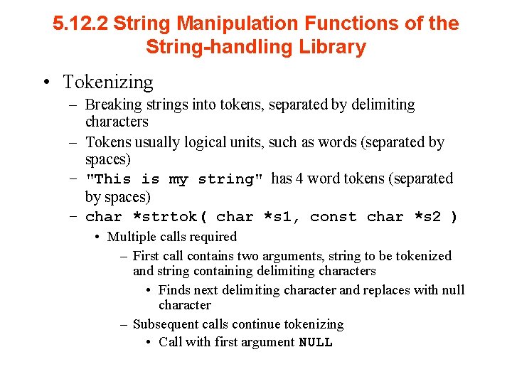 5. 12. 2 String Manipulation Functions of the String-handling Library • Tokenizing – Breaking