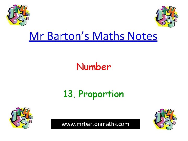 Mr Barton’s Maths Notes Number 13. Proportion www. mrbartonmaths. com 